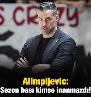 Dusan Alimpijevic: Sezon başı s&ouml;yleselerdi sanırım kimse inanmazdı!