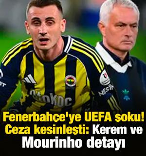 Fenerbah&ccedil;e'ye UEFA şoku! Ceza kesinleşti: Kerem ve Mourinho detayı 