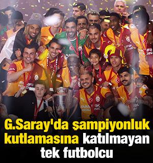 G.Saray'da şampiyonluk kutlamasına katılmayan tek futbolcu
