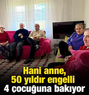 Hani anne, 50 yıldır engelli 4 &ccedil;ocuğuna bakıyor