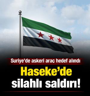 Haseke&rsquo;de silahlı saldırı! Suriye'de askeri ara&ccedil; hedef alındı