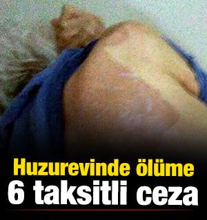Huzurevinde banyo sonrası hastanelik olmuştu: &Ouml;l&uuml;m davasında doktora 6 taksitli ceza 