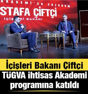 İ&ccedil;işleri Bakanı Mustafa &Ccedil;ift&ccedil;i T&Uuml;GVA İhtisas Akademi programına katıldı
