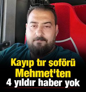 Kayıp tır şof&ouml;r&uuml; Mehmet'ten 4 yıldır haber yok 