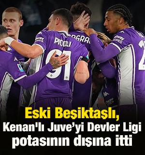 Eski Beşiktaşlı, Kenanlı Juve'yi Devler Ligi potasının dışına itti