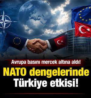 NATO dengelerinde T&uuml;rkiye etkisi! Avrupa basını mercek altına aldı!