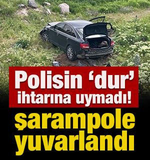 Polisin &lsquo;dur&rsquo; ihtarına uymadı! Otomobili şarampole yuvarlandı
