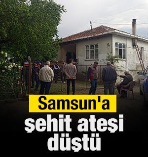 Samsun'a şehit ateşi d&uuml;şt&uuml;