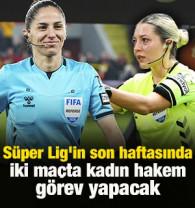 S&uuml;per Lig'in son haftasında iki ma&ccedil;ta kadın hakem g&ouml;rev yapacak