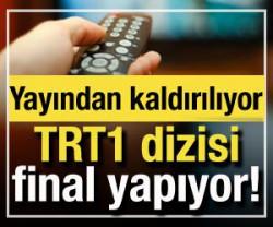 TRT1'in sevilen dizisi final yapıyor: Yayından kaldırılıyor!