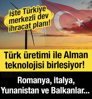 T&uuml;rk &uuml;retimi ile Alman teknolojisi birleşiyor! İşte T&uuml;rkiye merkezli dev ihracat planı!