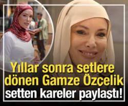 Yıllar sonra setlere d&ouml;nen Gamze &Ouml;z&ccedil;elik setten kareler paylaştı!