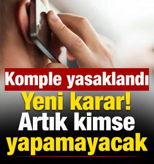 Yeni karar: Artık yasaklandı! Kimse bunu yapamayacak
