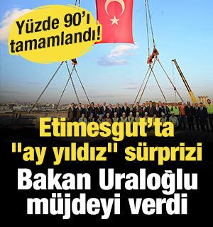 Y&uuml;zde 90&rsquo;ı tamamlandı! Etimesgut&rsquo;ta "ay yıldız" s&uuml;rprizi: Bakan Uraloğlu m&uuml;jdeyi verdi
