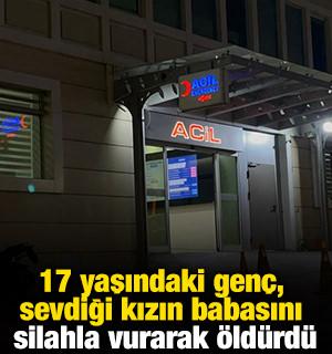 17 yaşındaki gen&ccedil;, sevdiği kızın babasını silahla vurarak &ouml;ld&uuml;rd&uuml;