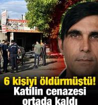 6 kişiyi &ouml;ld&uuml;rm&uuml;şt&uuml;! Katilin cenazesi ortada kaldı