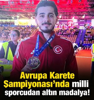 Avrupa Karate Şampiyonası'nda milli sporcudan altın madalya!