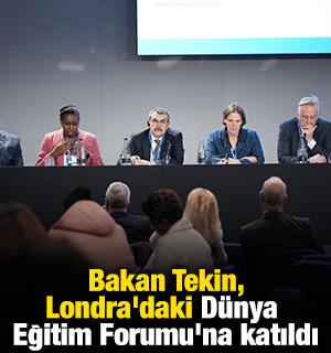Bakan Tekin, Londra'daki D&uuml;nya Eğitim Forumu'na katıldı