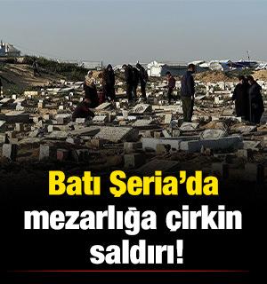 Batı Şeria&rsquo;da mezarlığa &ccedil;irkin saldırı!
