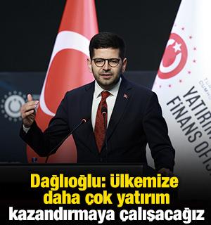 Dağlıoğlu: &Uuml;lkemize daha &ccedil;ok yatırım kazandırmaya &ccedil;alışacağız