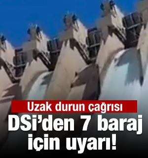 DSİ&rsquo;den 7 baraj i&ccedil;in uyarı! Uzak durun &ccedil;ağrısı