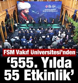 Fatih Sultan Mehmet Vakıf &Uuml;niversitesi'nden &ldquo;555. Yılda 55 Etkinlik&rdquo;