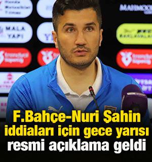 F.Bah&ccedil;e-Nuri Şahin iddiaları i&ccedil;in gece yarısı resmi a&ccedil;ıklama!