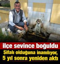 İl&ccedil;e sevince boğuldu! Şifalı olduğuna inanılıyor: 5 yıl sonra yeniden aktı