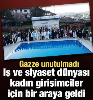 İş ve siyaset d&uuml;nyası kadın girişimciler i&ccedil;in bir araya geldi: Gazze unutulmadı