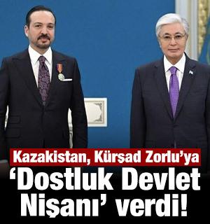 Kazakistan, K&uuml;rşad Zorlu&rsquo;yu "Dostluk Devlet Nişanı"na layık g&ouml;rd&uuml;