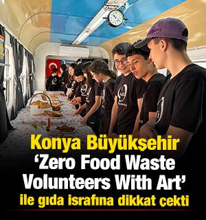 Konya B&uuml;y&uuml;kşehir "Zero Food Waste Volunteers With Art" ile gıda israfına dikkat &ccedil;ekti