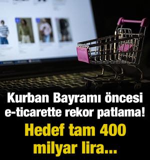 Kurban Bayramı &ouml;ncesi e-ticarette rekor patlama! Hedef tam 400 milyar lira...