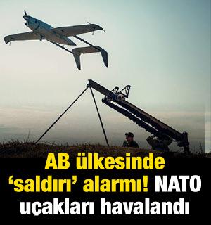 AB &uuml;lkesinde İHA alarmı! NATO u&ccedil;akları havalandı