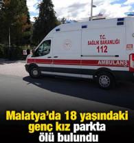 Malatya'da 18 yaşındaki gen&ccedil; kız parkta &ouml;l&uuml; bulundu