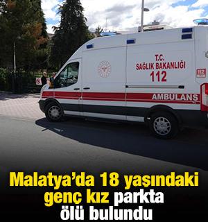 Malatya'da 18 yaşındaki gen&ccedil; kız parkta &ouml;l&uuml; bulundu