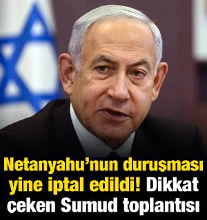 Netanyahu'nun duruşması yine iptal edildi! Dikkat &ccedil;eken Sumud toplantısı