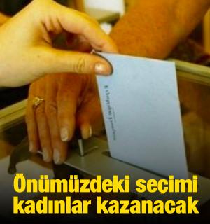 &Ouml;n&uuml;m&uuml;zdeki se&ccedil;imi kadınlar kazanacak