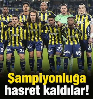 Şampiyonluğa hasret kaldılar!