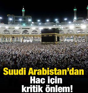 Suudi Arabistan'dan 'Hac' i&ccedil;in kritik &ouml;nlem!