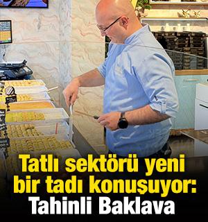 Tatlı sekt&ouml;r&uuml; yeni bir tadı konuşuyor: Tahinli Baklava 