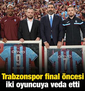 Trabzonspor final &ouml;ncesi iki oyuncuya veda etti