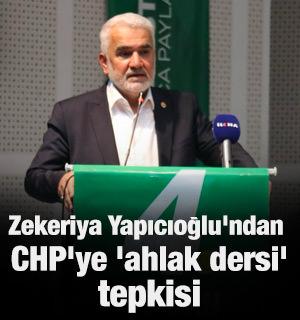 Zekeriya Yapıcıoğlu'ndan CHP'ye 'ahlak dersi' tepkisi