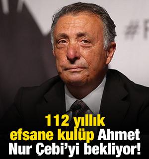 112 yıllık efsane kul&uuml;p Ahmet Nur &Ccedil;ebi'yi bekliyor!