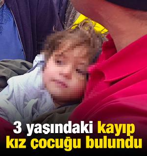 3 yaşındaki kayıp kız &ccedil;ocuğu bulundu