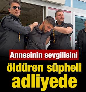 Annesinin sevgilisini &ouml;ld&uuml;ren ş&uuml;pheli adliyede