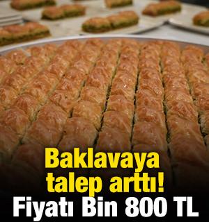 Baklavaya talep arttı! Fiyatı Bin 800 TL