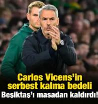Beşiktaş Carlos Vicens i&ccedil;in masadan kalktı!