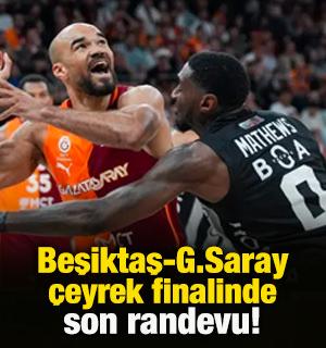 Beşiktaş-Galatasaray &ccedil;eyrek finalinde son randevu!