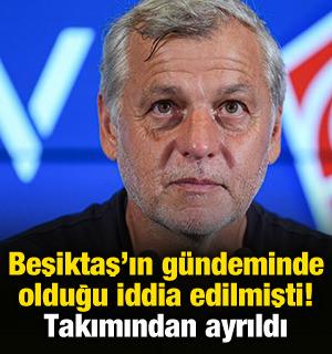 Beşiktaş'ın g&uuml;ndeminde olduğu iddia edilmişti! Tecr&uuml;beli hoca takımından ayrıldı