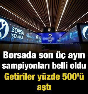 Borsada son &uuml;&ccedil; ayın şampiyonları belli oldu: Getiriler y&uuml;zde 500'&uuml; aştı